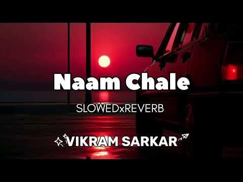 Naam Chale Slowed Reverb