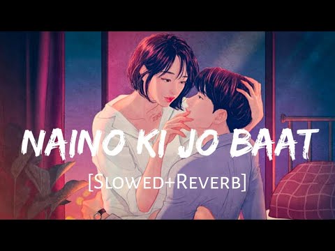 Naino Ki Jo Baat Naina Jaane Hai Slowed Reverb