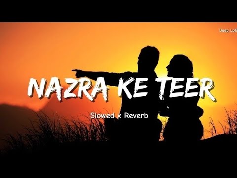Nazar Ke Teer Mp Slowed Reverb