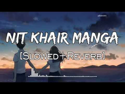 Nit Khair Manga Slowed Reverb