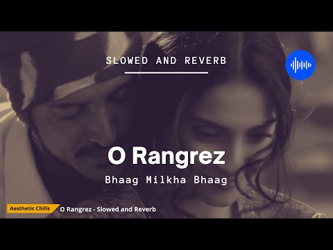 O Rangrez Slowed Reverb