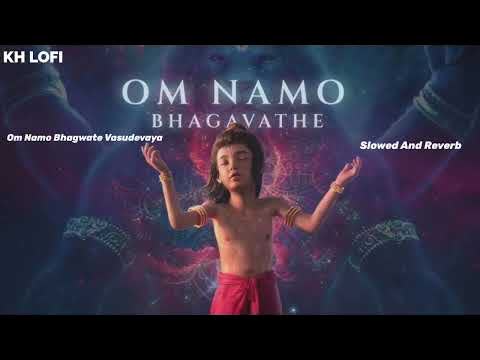 Om Namo Bhagwate Slowed Reverb