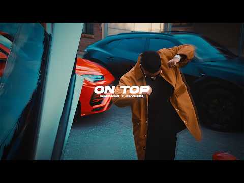 On Top Slowed Reverb