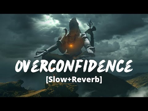 Overconfidence Slowed Reverb