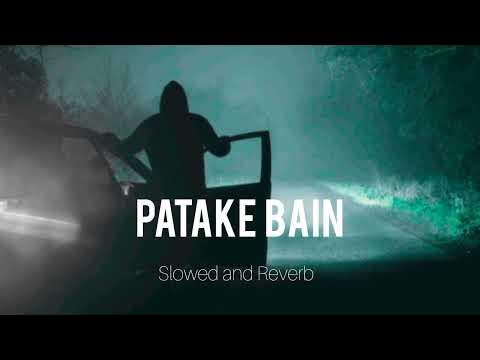 Patake Baine Slowed Reverb
