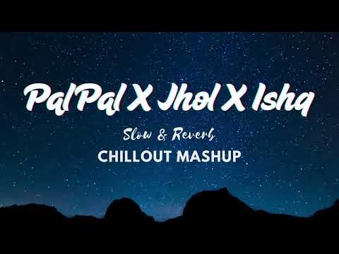 Pal X Jhol X Ishq Slowed Reverb