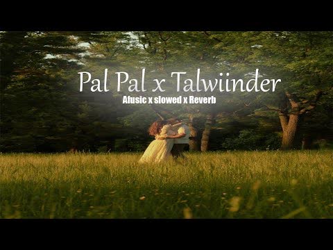 Pal Pal (with Talwiinder) Slowed Reverb