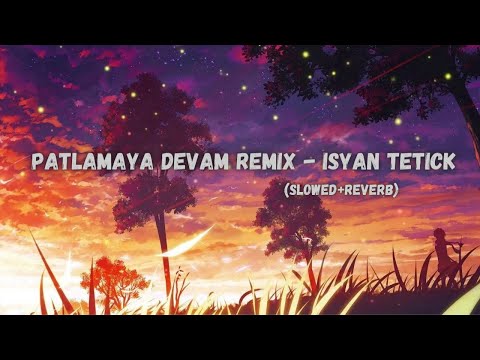 Patlamaya Devam Slowed Reverb