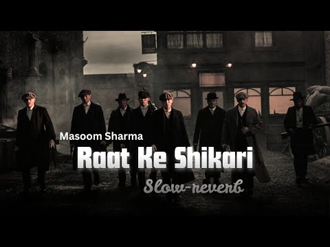 Ham Raat Ke Shikari Slowed Reverb