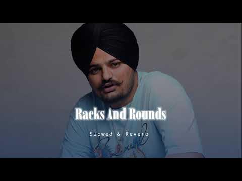 Racks and Rounds Sidhu Moose Wala Slowed Reverb