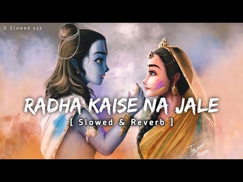 Radha Kaise Na Jale Slowed Reverb