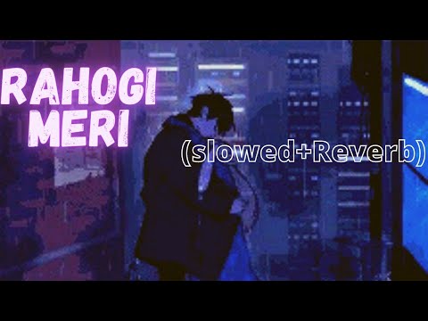 Rahogi Meri Slowed Reverb