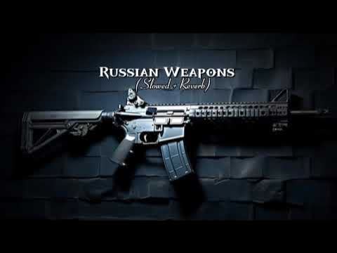 Russian Weapon Song Slowed Reverb
