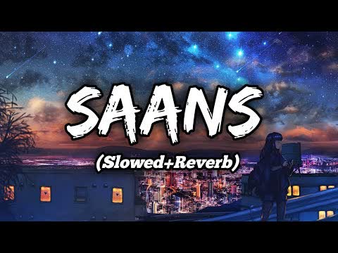 Saans Slowed Reverb