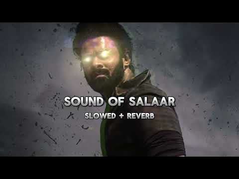 Salaar Slowed Reverb
