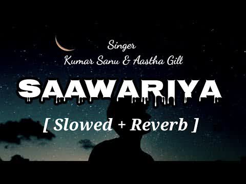 Sawariya Teri Ek Jhalak Slowed Reverb