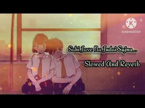 Sahi Jawe Na Judai Sajna Slowed Reverb