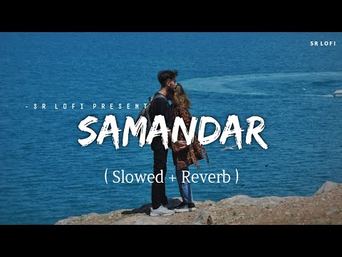 Samandar Slowed Reverb