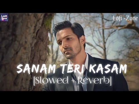 Sanam Teri Kasam (Title Song) Slowed Reverb