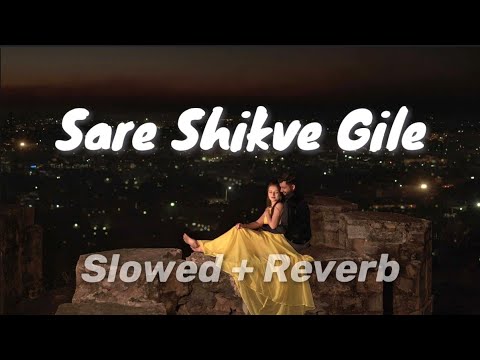 Sare Shikve Gile Slowed Reverb
