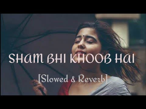 Shaam Bhi Khoob Hai Slowed Reverb