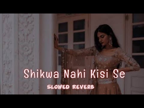 Shikwa Nahi Slowed Reverb