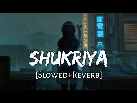 Shukriya Pakistan Slowed Reverb