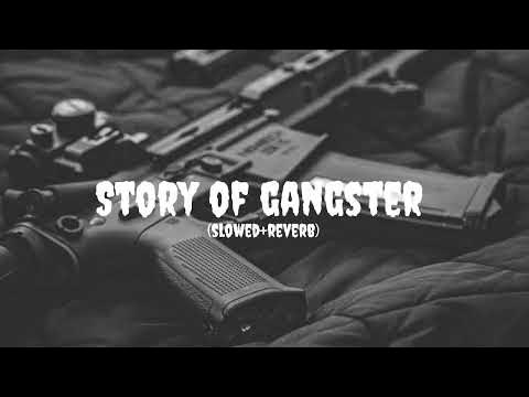 Story Of Gangster Slowed Reverb