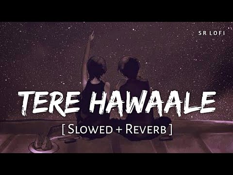 Tere Hawaale Slowed Reverb