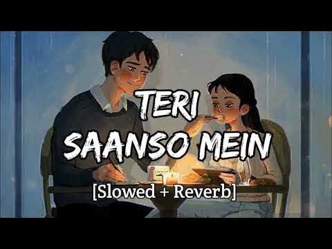 Teri Sanso Mein Slowed Reverb