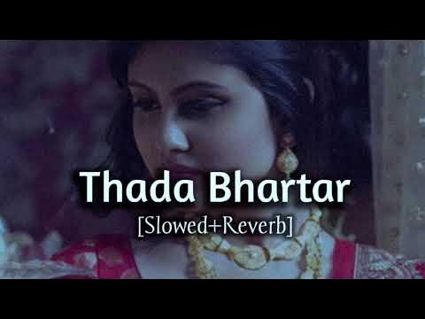 Thada Bhartar Slowed Reverb