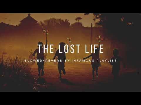 The Lost Life Slowed Reverb