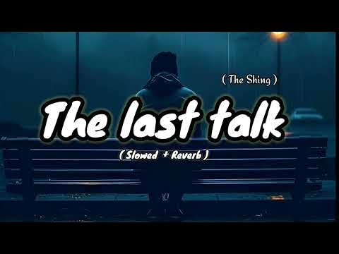 The Last Talk Slowed Reverb