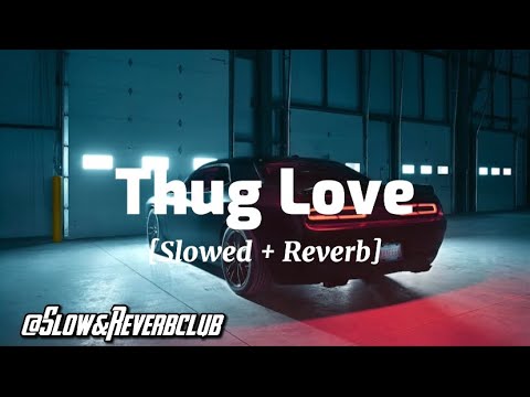 Thug Love Slowed Reverb