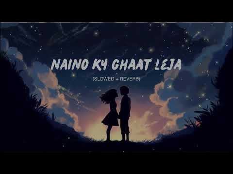 Naino Ki Ghat Leja (Tum Tak) Slowed Reverb