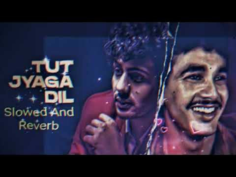 Tut Jaga Dil Slowed Reverb