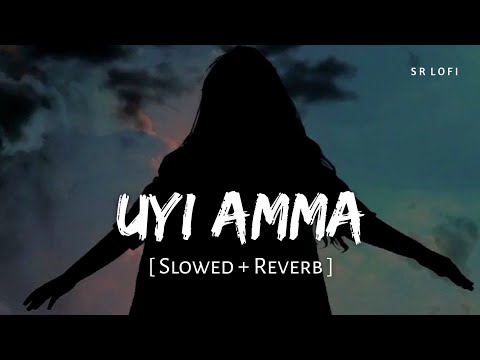 Uyi Amma Slowed Reverb