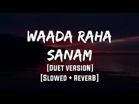 Wada Raha Sanam Slowed Reverb