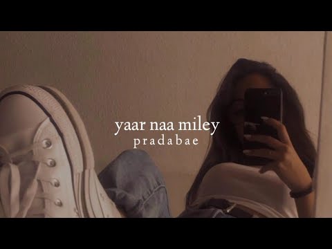 Yaar Naa Miley Slowed Reverb