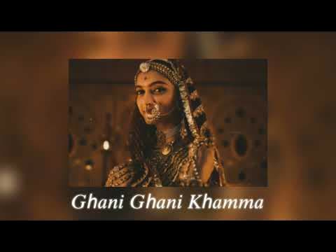 Ghani Ghani Khamma (Padmaavat) Slowed Reverb