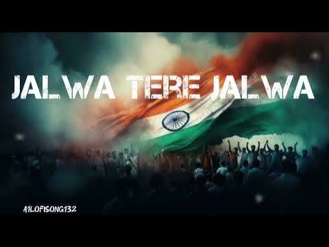 Jalwa Tera Jalwa Slowed Reverb