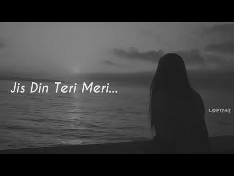 Jis Din Teri Meri Baat Nahin Hoti Slowed Reverb