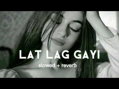 Lat Gayi Lat Gayi Slowed Reverb