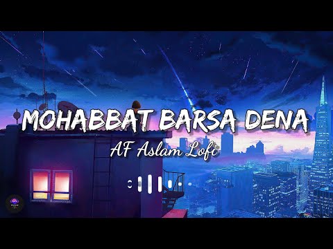 Mohabbat Barsa Slowed Reverb