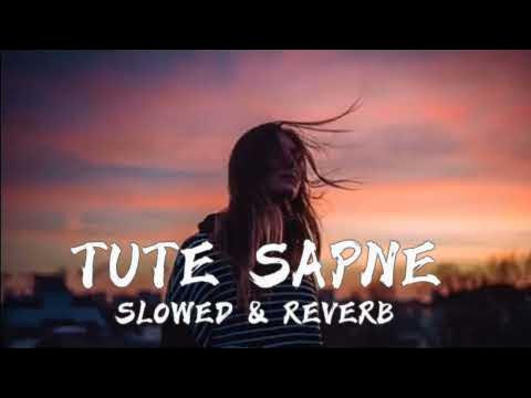 Tute Sapne Bikhre Armaan Slowed Reverb
