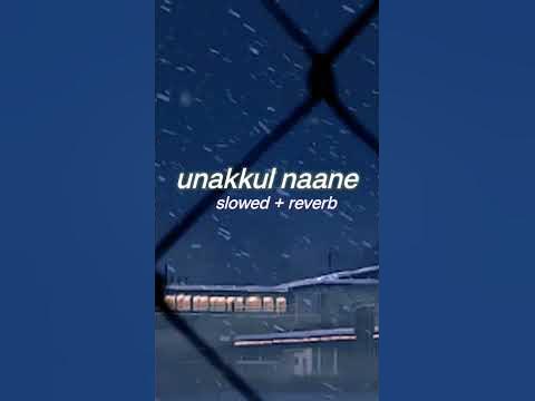 Unakkul Naane Slowed Reverb