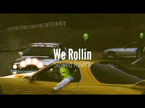 We Rollin Slowed Reverb