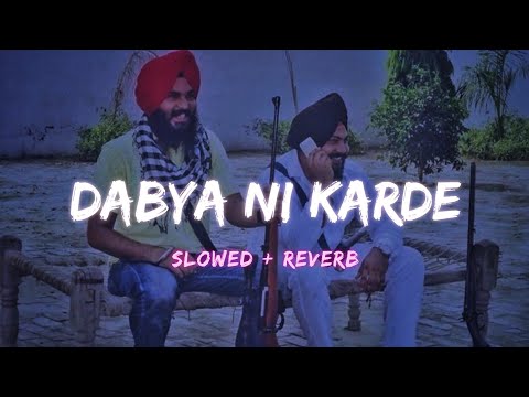 Dabya Ni Karde Slowed Reverb