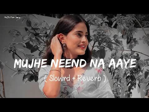 Mujhe Neend Na Aaye Slowed Reverb