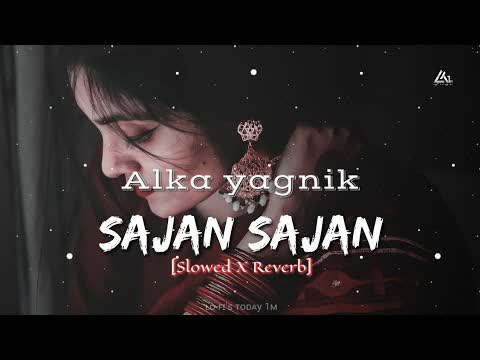 Sajan Teri Dulhan Slowed Reverb